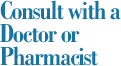 Consult with a Doctor or Pharmacist
